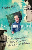 Excommunicated: A heart-wrenching and compelling memoir about a family torn apart by one of New Zealand's most secretive religious sects for readers of Driving to Treblinka and Educated
