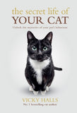 The Secret Life Of Your Cat: Unlock the Mysterious of Your Pet's Behaviour