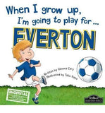 When I Grow Up, I'm Going to Play For....Everton