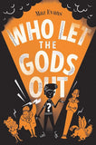 Who Let the Gods Out? the first EPIC adventure in Maz Evans's laugh-out-loud hilarious series