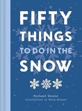 Fifty Things to Do in the Snow: The new guidebook for outdoor adventurers, to brave the cold and reconnect with nature