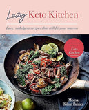 Lazy Keto Kitchen: Easy, Indulgent Recipes That Still Fit Your Macros (Keto Kitchen Series)