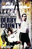 Derby County Greatest Games: The Rams' Fifty Finest Matches