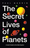 The Secret Lives of Planets: A User's Guide to the Solar System ? BBC Sky At Night's Best Astronomy and Space Books of 2019