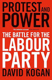 Protest and Power: The Battle for the Labour Party