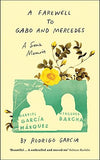 A Farewell to Gabo and Mercedes: A Son's Memoir of Gabriel Garcia Marquez and Mercedes Barcha