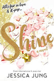 Shine: The romantic YA fiction novel from K-pop legend, Jessica Jung!