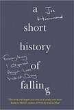 A Short History of Falling: Everything I Observed About Love Whilst Dying