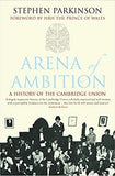 Arena of Ambition: A History of the Cambridge Union