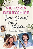 Dear Cancer, Love Victoria: A Mum's Diary of Hope