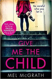 Give Me the Child: A gripping and suspenseful psychological thriller, with a breathtaking twist 