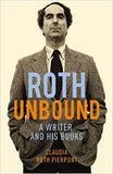Roth Unbound: A Writer & His Books