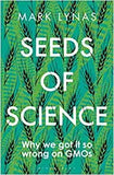 Seeds of Science: Why We Got It So Wrong On GMOs