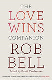 The Love Wins Companion: A Study Guide For Those Who Want to Go Deeper