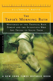 The Tapir's Morning Bath: Mysteries of the Tropical Rain Forest and the Scientists Who are Trying to Save Them