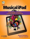 The The Musical iPad: Creating, Performing, and Learning Music on Your iPad (Quick Pro Guides)