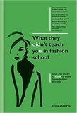 What They Didn't Teach You in Fashion School