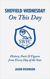 Sheffield Wednesday On This Day: History, Facts and Figures from Every Day of the Year