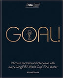 Goal!: Intimate portraits and interviews with every living FIFA World CupTM Final scorer: Intimate portraits and interviews with every living FIFA World Cup