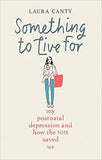 Something To Live For: My Postnatal Depression and How the NHS Saved Us