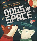 Dogs in Space: The Amazing True Story of Belka and Strelka