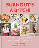 Burnout's A B*tch!: A 6-week recipe and lifestyle plan to reset your energy