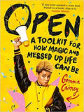 Open: A Toolkit for How Magic and Messed Up Life Can Be