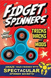 Fidget Spinners Tricks, Hacks and Mods: Amaze your friends with spectacular spinner secrets!