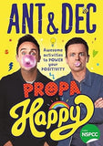 Propa Happy: The new illustrated children?s activity book to power your positivity from TV?s Ant and Dec ? supporting the NSPCC
