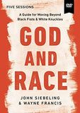God and Race Video Study: A Guide for Moving Beyond Black Fists and White Knuckles