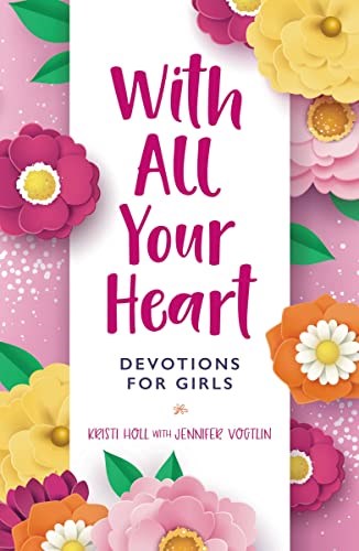 With All Your Heart: Devotions for Girls (Faithgirlz!)