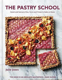 The Pastry School: Sweet and Savoury Pies, Tarts and Treats to Bake at Home