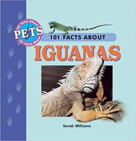 101 Facts About Iguanas (Pet Owner's Guide S.)