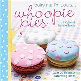Bake Me Im Yours... Whoopie Pies