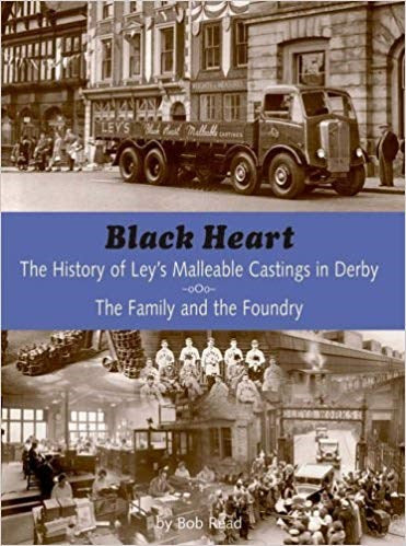 Black Heart: A History of Ley's Malleable Castings - The Family and the Foundry