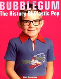 Bubblegum The History of Plastic Pop