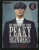 By Order of the Peaky Blinders: The Official Companion to the Hit TV Series