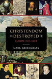 Christendom Destroyed: Europe 1517-1648 (Penguin History of Europe (Viking))