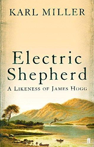 Electric Shepherd: A Likeness of James Hogg