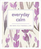 Everyday Calm: 365 ways to a better you (365 Ways to Everyday...)