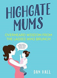 Highgate Mums: Overheard Wisdom from the Ladies Who Brunch