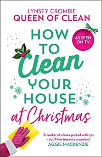 How To Clean Your House at Christmas: The Lynsey, Queen of Clean classic, now with a brand new Christmas chapter!