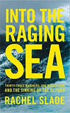 Into the Raging Sea: Thirty-three mariners, one megastorm and the sinking of El Faro