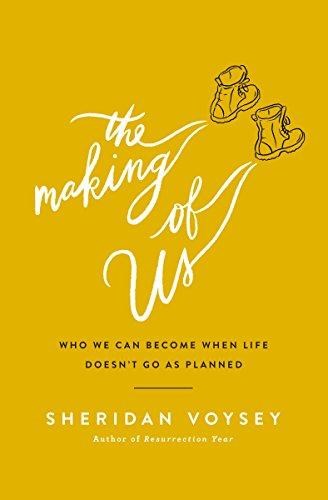 Making of Us: Who We Can Become When Life Doesn't Go as Planned