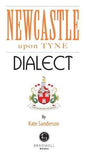 Newcastle Dialect: A Selection of Words and Anecdotes from Newcastle