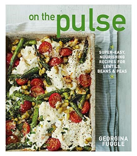 On the Pulse: Super easy, protein-packed recipes for lentils, beans and peas