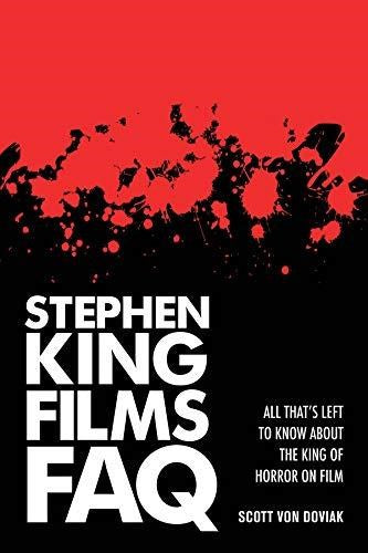 Stephen King Films FAQ: All That's Left to Know about the King of Horror on Film (FAQ Series)