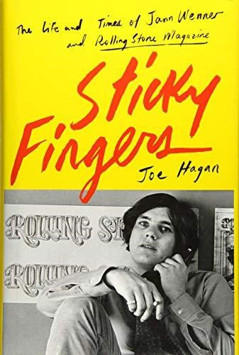 Sticky Fingers: The Life and Times of Jann Wenner and Rolling Stone Magazine