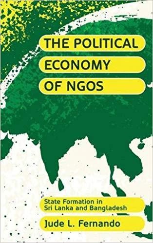 The Political Economy of NGOs: State Formation in Sri Lanka and Bangladesh