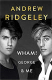 Wham! George & Me: The Sunday Times Bestseller Hardcover